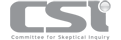 CSI - The Committee for Skeptical Inquiry